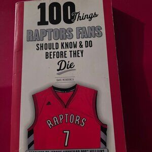 100 THINGS RAPTORS FANS SHOULD KNOW & DO BEFORE THEY DIE. Book